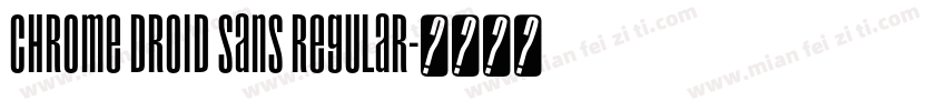 Chrome Droid Sans Regular字体转换